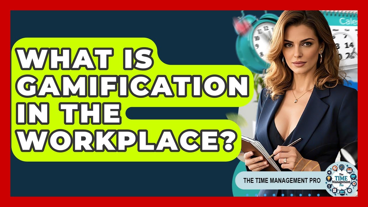 What Is Gamification In The Workplace? - The Time Management Pro