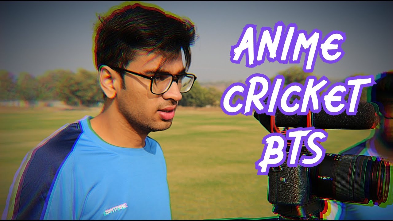 ANIME Cricket BTS with @VFXGUYAMAN7  and TEAM!