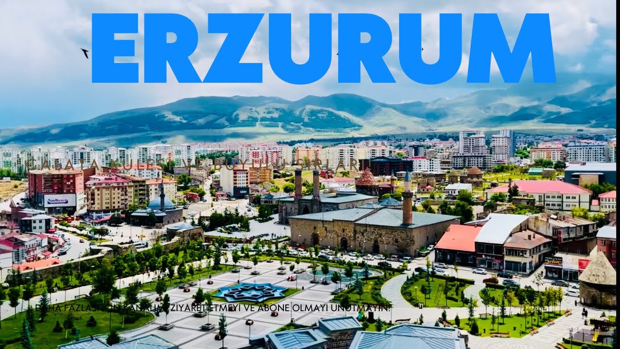 Erzurum şehir merkezinde gezilecek yerler