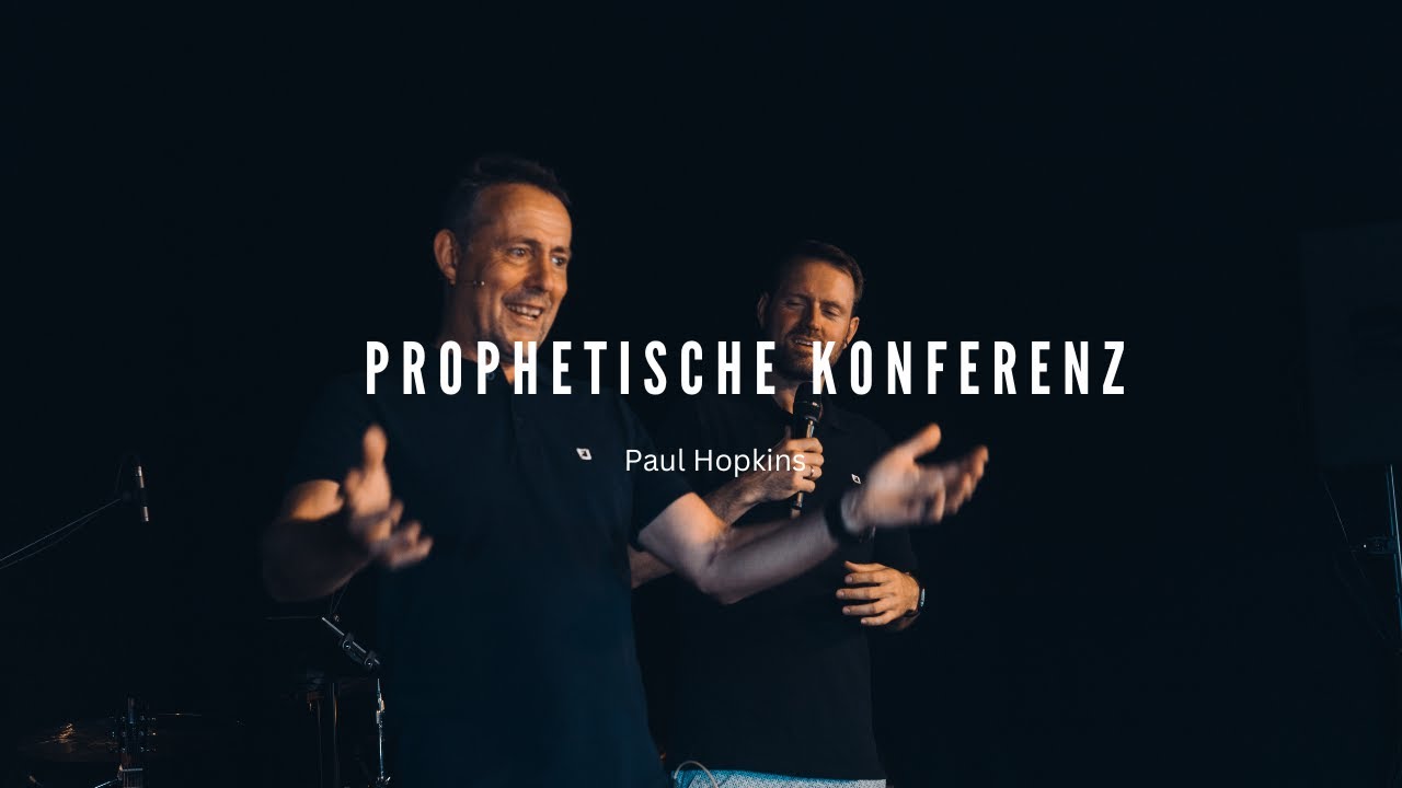 Prophetische Konferenz mit Paul Hopkins