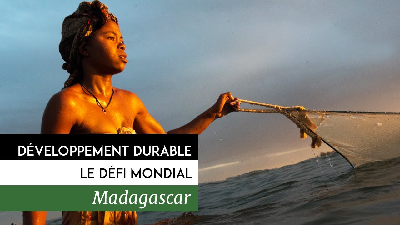 Développement durable, le défi mondial - Madagascar, l'agriculture et protection de la nature