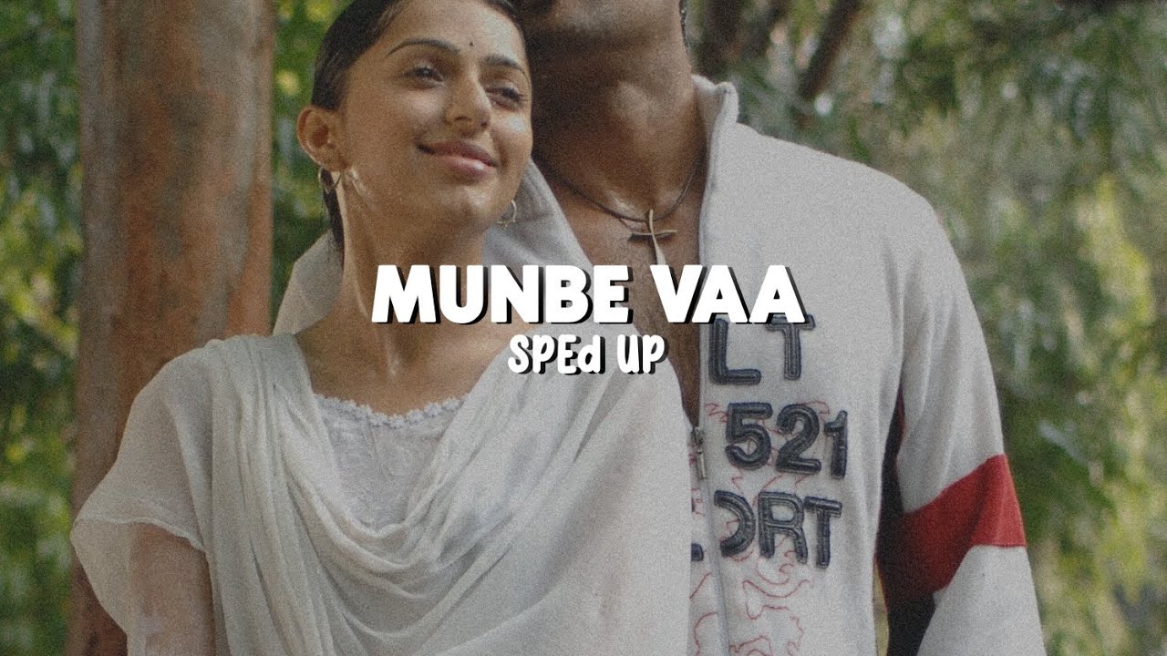 Munbe Vaa - Sped Up