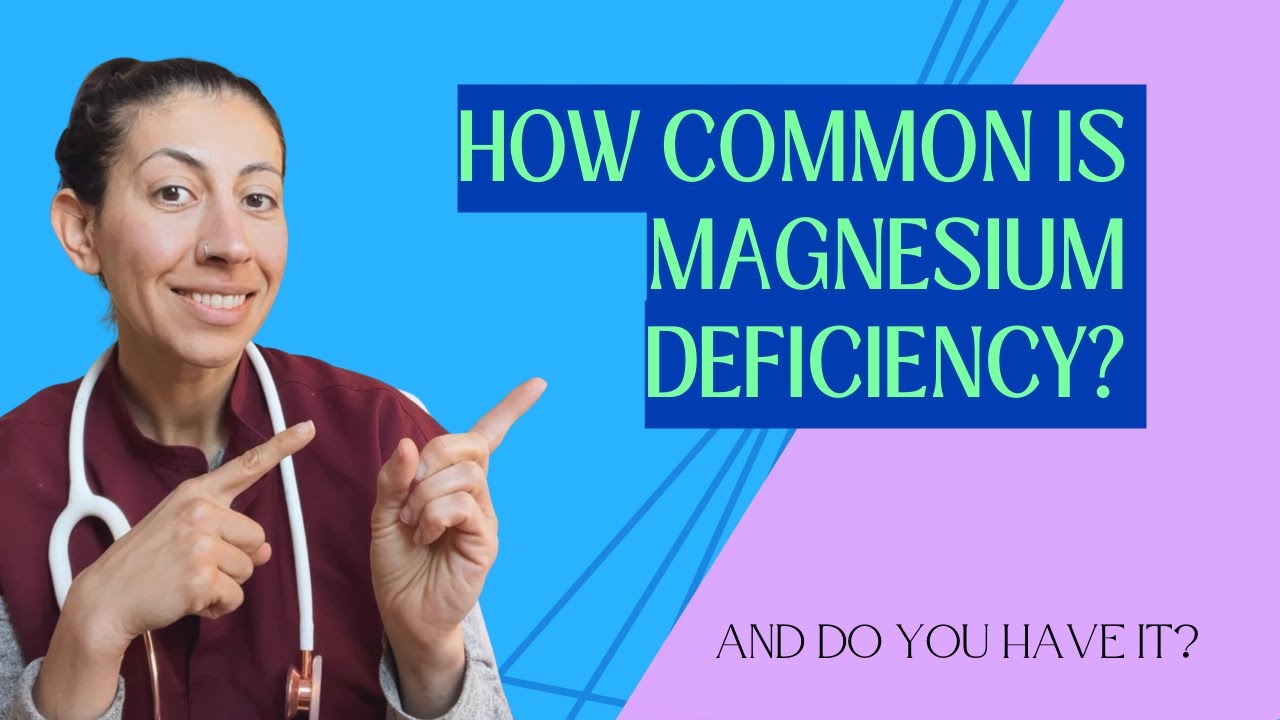 HOW COMMON IS MAGNESIUM DEFICIENCY? AND DO YOU HAVE IT?