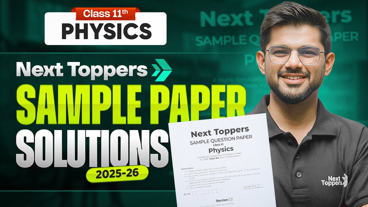 Next Topppers Class 11 Physics Sample Paper With Detailed Solution 2025-26 | 11th Exam Preparation