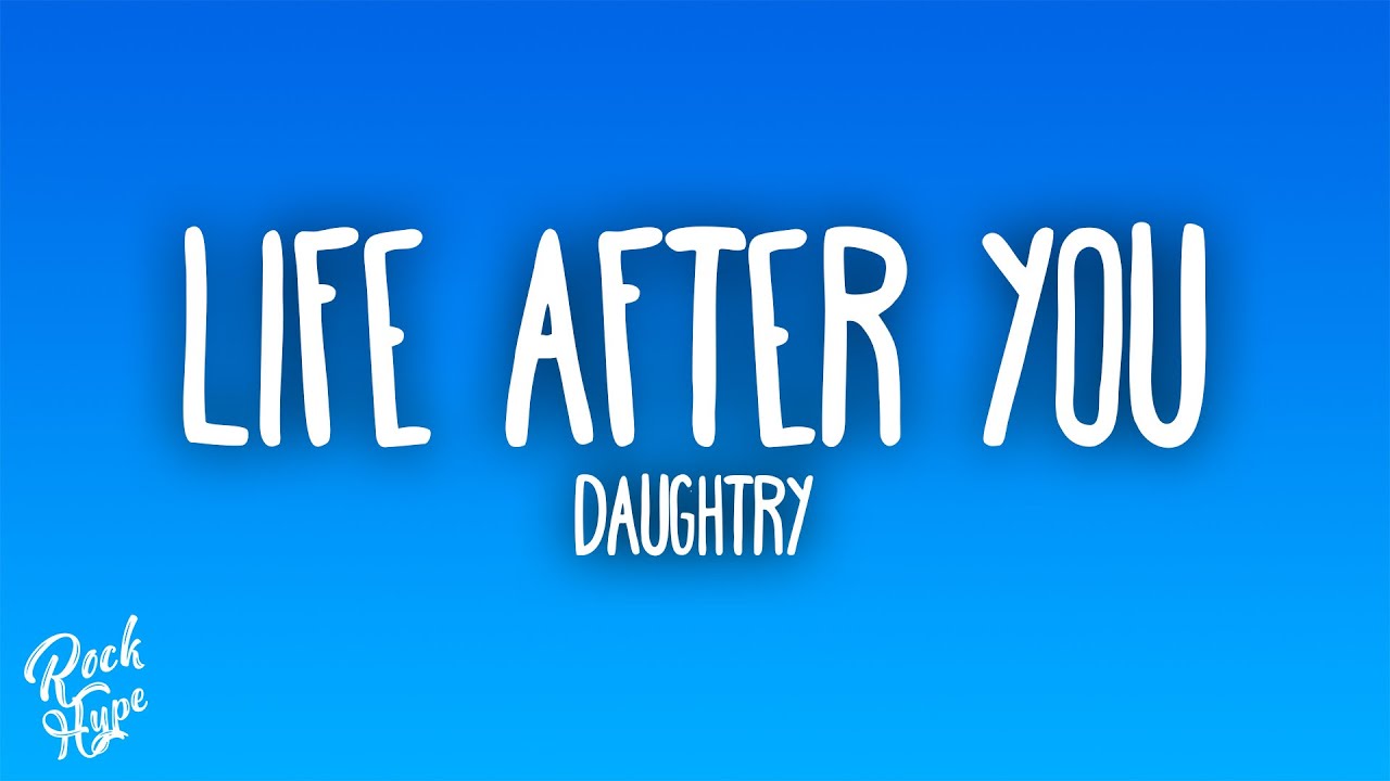 Daughtry - Life After You