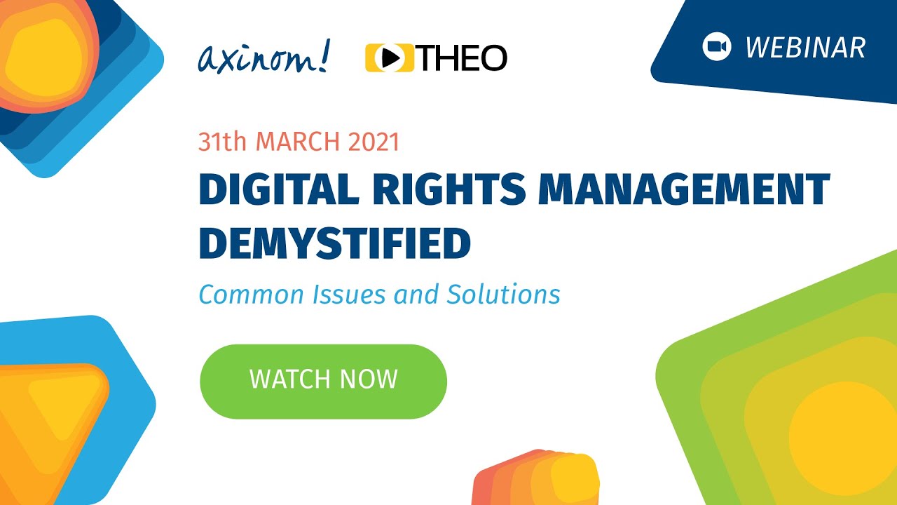 Common Issues in Digital Rights Management (DRM) and How to Resolve Them &ndash;Axinom & THEO Technologies