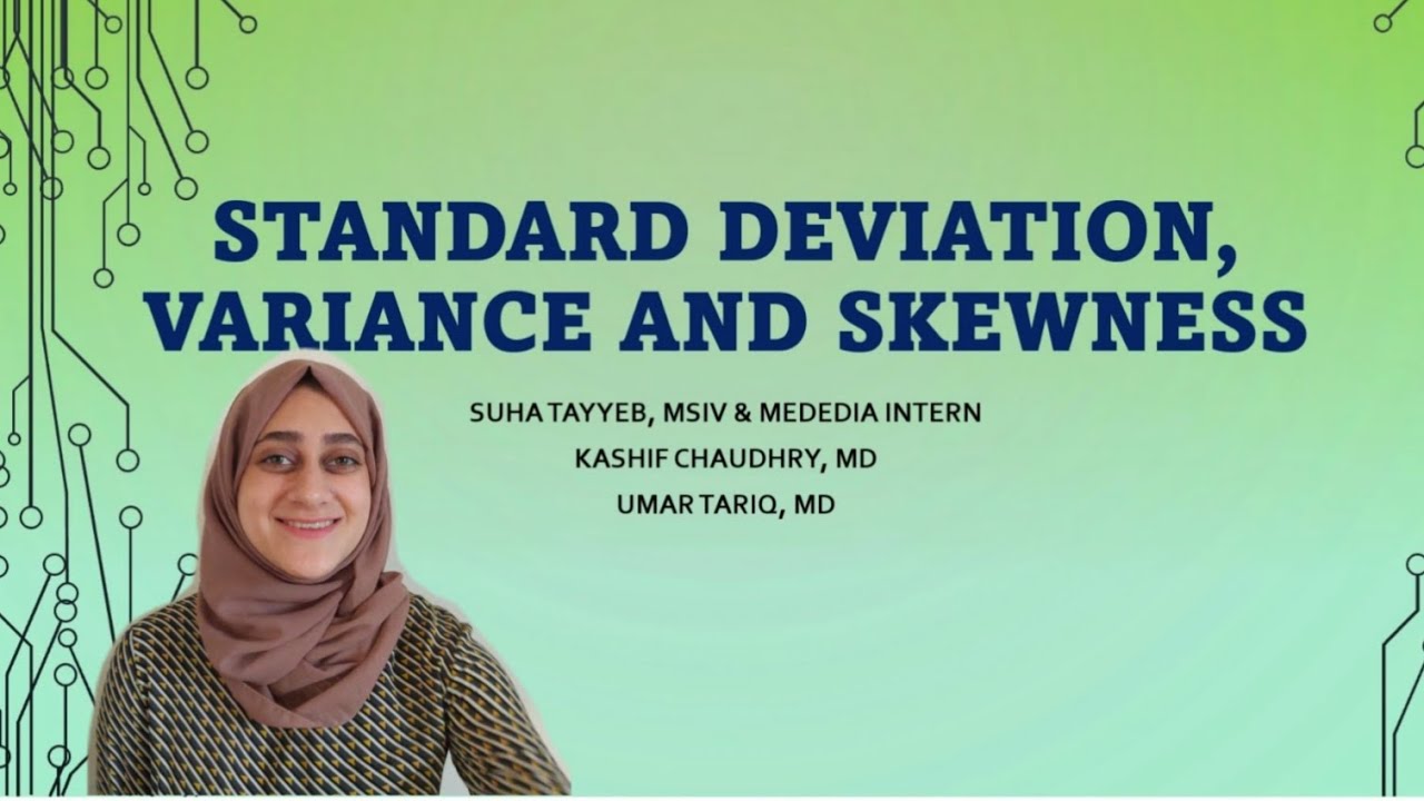 Standard Deviation, Variance & Skewness by Mededia Intern: Suha Tayyeb, MSIV RMU
