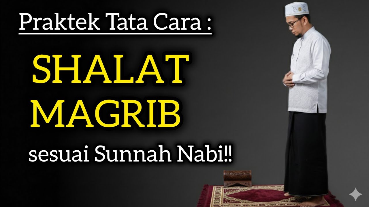 PRAKTEK SALAT MAGRIB 3 RAKAAT