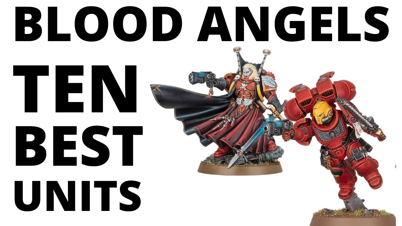 Top Ten Strongest Blood Angels Units - Most Commonly Played Competitive Datasheets?