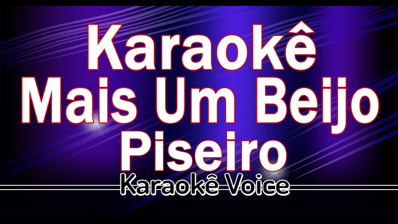 kARAOKÊ MAIS UM BEIJO VÍDEO -Piseiro Romântico
