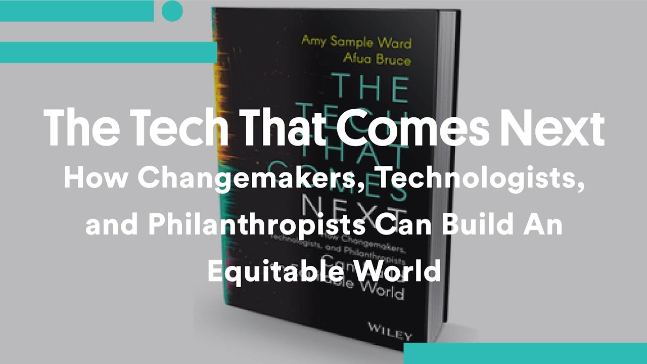 Tech That Comes Next:How Changemakers, Technologists & Philanthropists Can Build An Equitable World