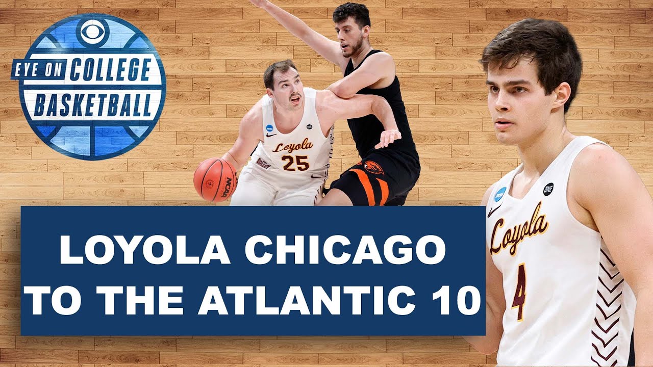 BREAKING DOWN LOYOLA CHICAGO'S MOVE TO THE ATLANTIC 10 CONFERENCE
