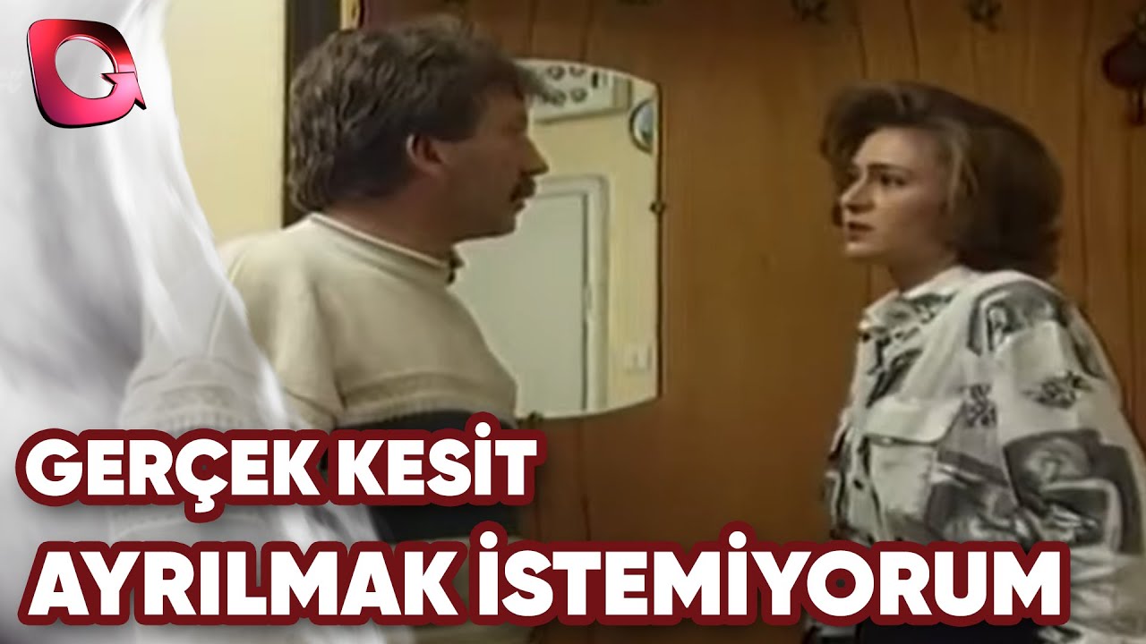 GERÇEK KESİT - AYRILMAK İSTEMİYORUM