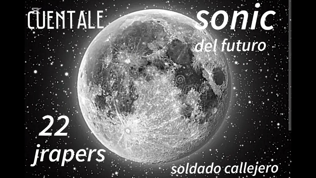 CUENTALE * SOLDADO CALLEJERO -J RAPERS- SONIC DEL FUTURO ♧