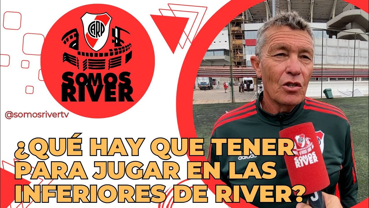 ¿QUE HAY QUE TENER PARA JUGAR EN LAS INFERIORES DE RIVER?