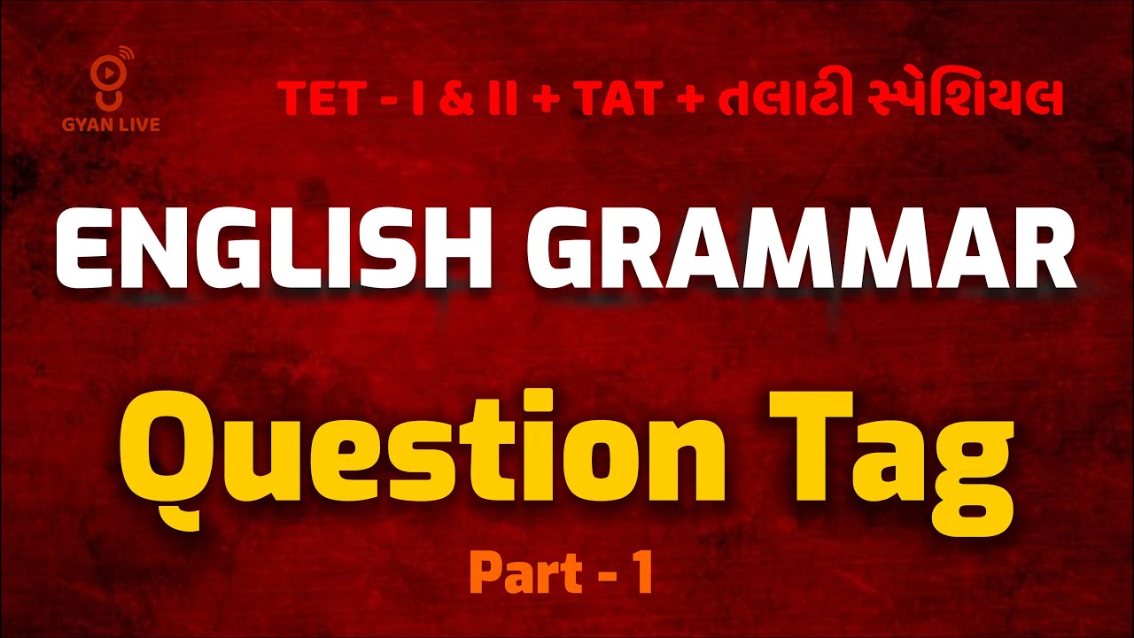 Episode - 06 | English Grammar | Question Tag | TET/TAT/TALATI Special LIVE@6:30pm #gyanlive #talati