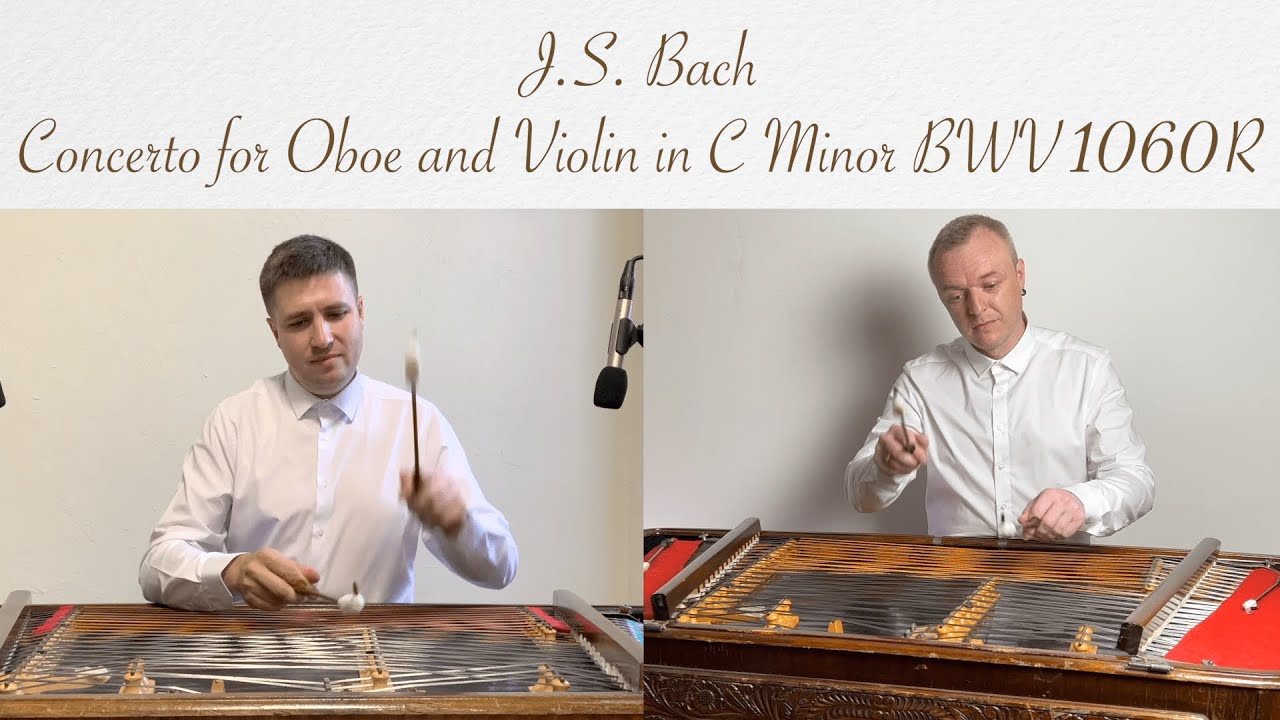 J.S.Bach Concerto for Oboe and Violin BWV 1060R I / Mykhailo Kuzhba, Igor Brukhal – cimbalom
