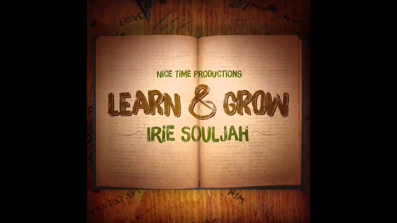 Irie Souljah - Learn and Grow