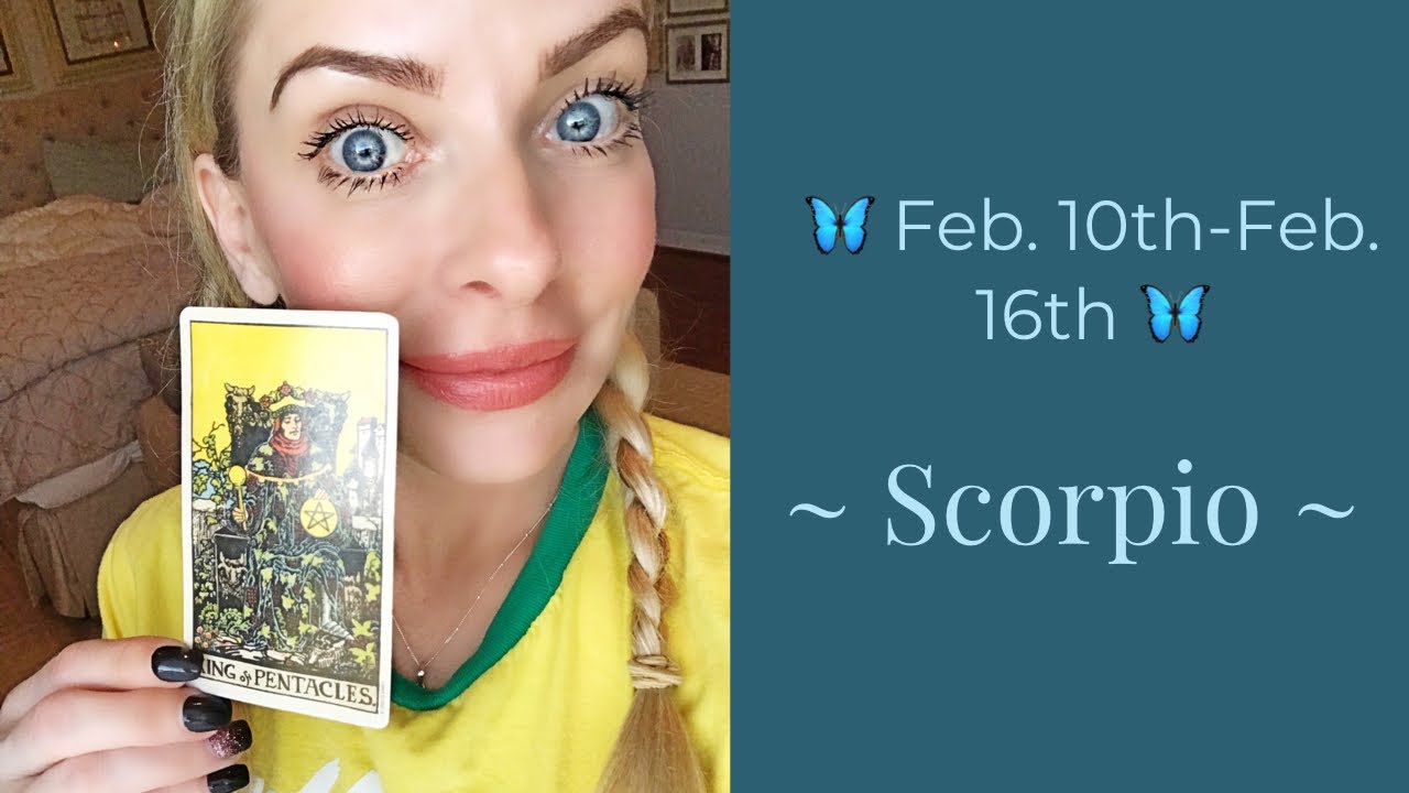 Scorpio:  Feb. 10th-16th  