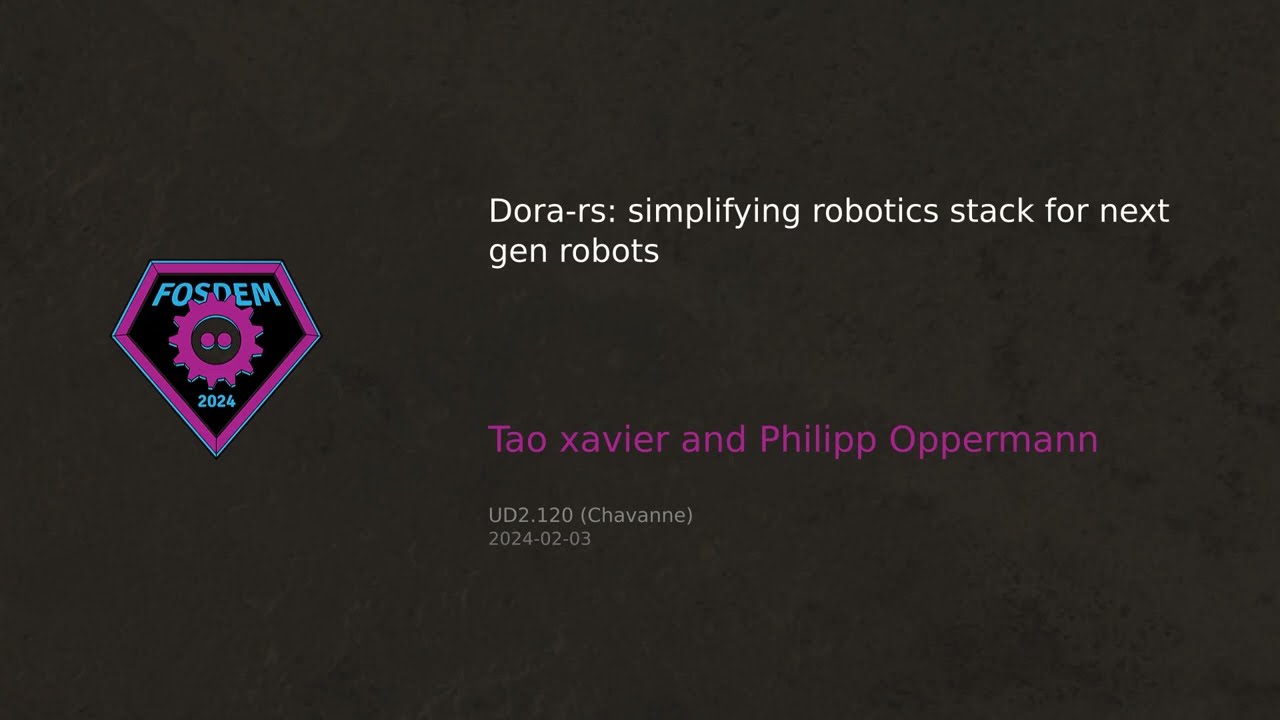 dora-rs simplifying robotics stack for next gen robots at FOSDEM 2024
