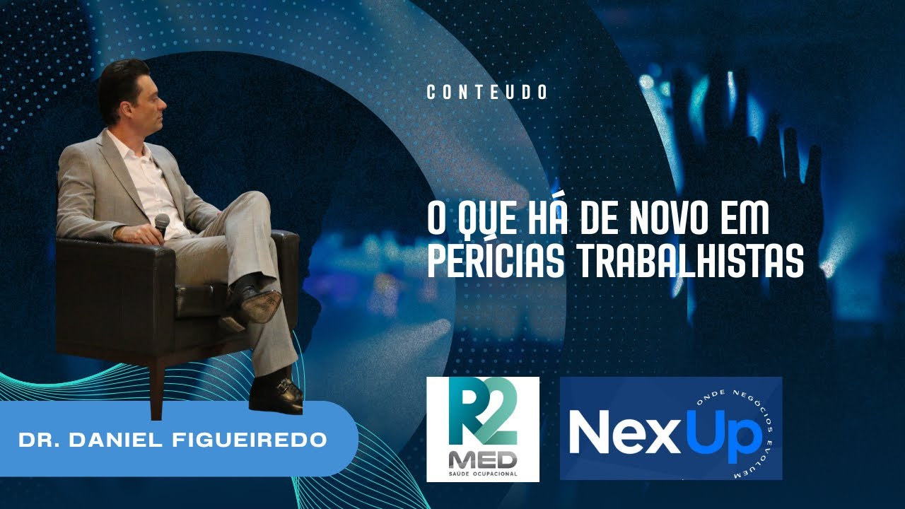 Dr  Daniel Figueiredo O que há de novo em Perícias Trabalhistas #nexup #r2medpodcast