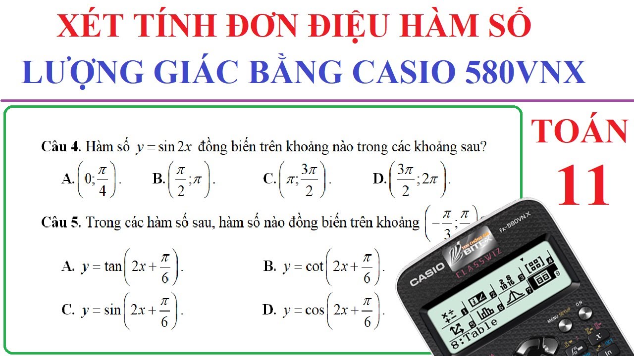 TOÁN LỚP 11 - XÉT TÍNH ĐƠN ĐIỆU HÀM SỐ LƯỢNG GIÁC BẰNG MÁY TÍNH CASIO 580VNX - 570VN