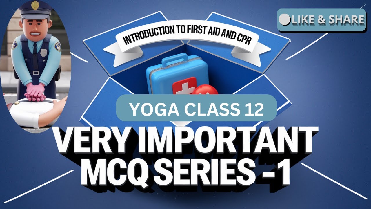 YOGA VERY IMPORTANT MCQ SERIES-1 Class 12  | Introduction to First Aid and CPR | 