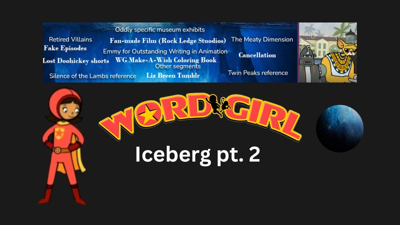 Wordgirl Iceberg Part 2