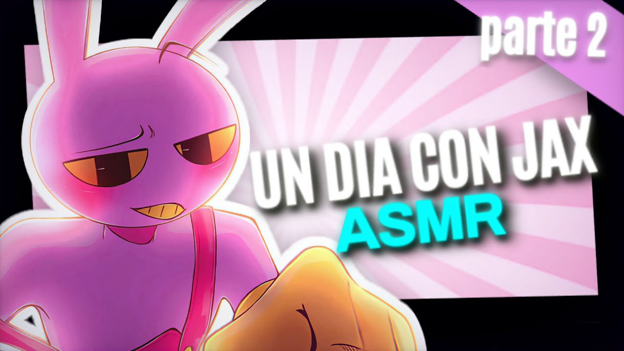 Un Día Con Jax | The Amazing Digital Circus [ASMR] Parte 2