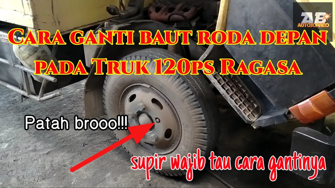 CARA GANTI BAUT RODA DEPAN TRUK 120PS RAGASA