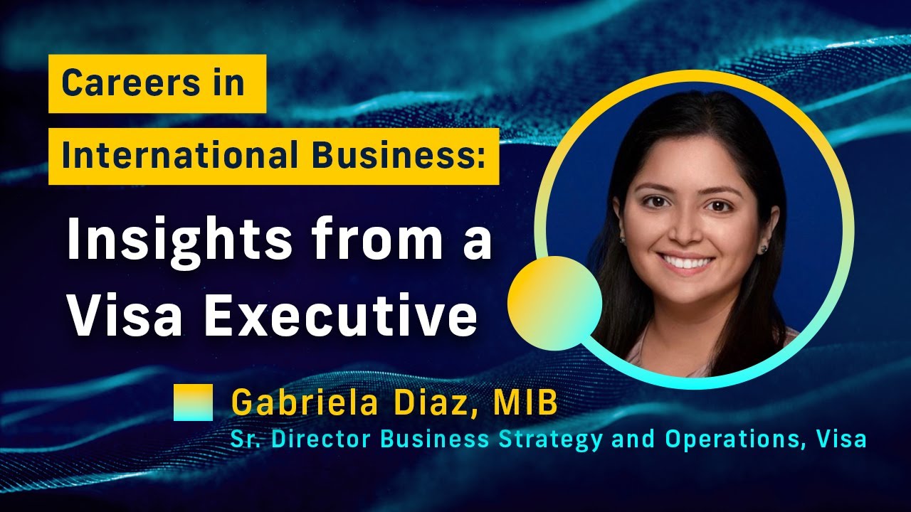 Careers in International Business: Insights from Visa Executive Gabriela Diaz, MIB