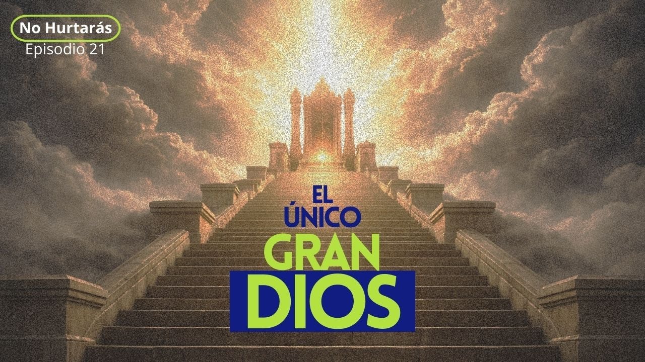Dios se Muestra a Nosotros a Través de sus Virtudes  | No Hurtarás / Parte 21