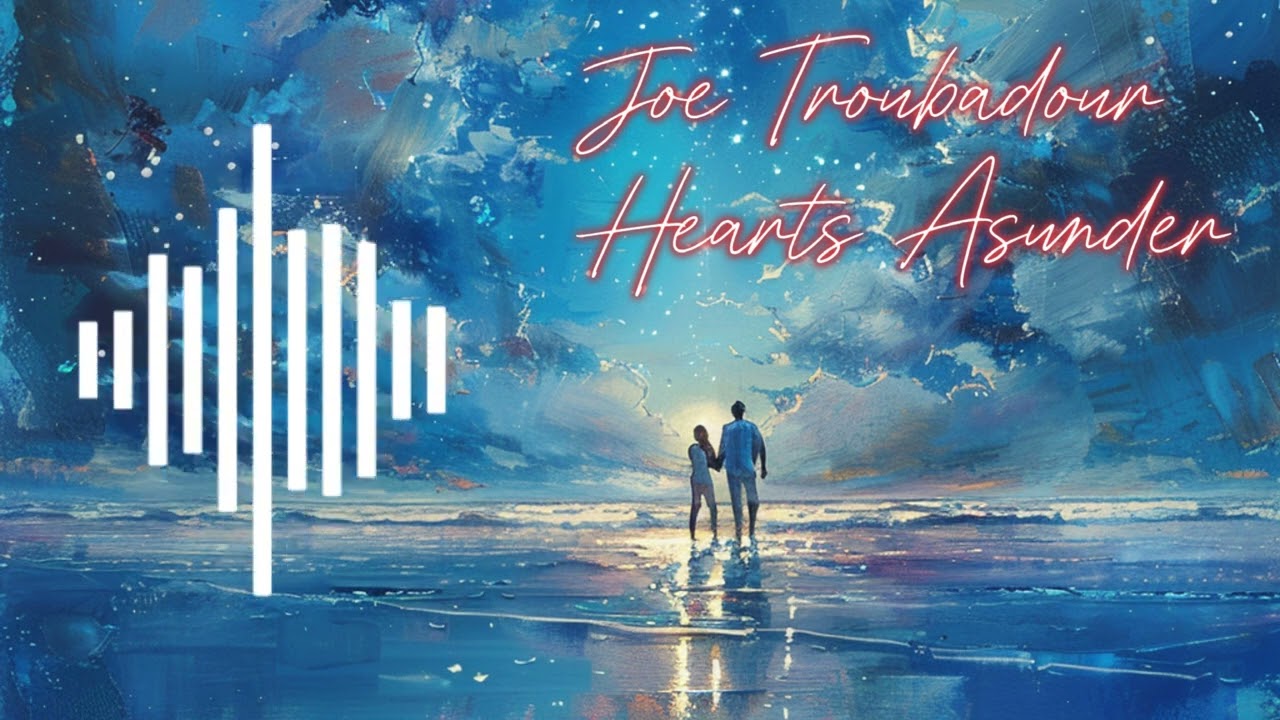 🌟✨ New Release: Joe Troubadour's 'Hearts Asunder' ✨🌟