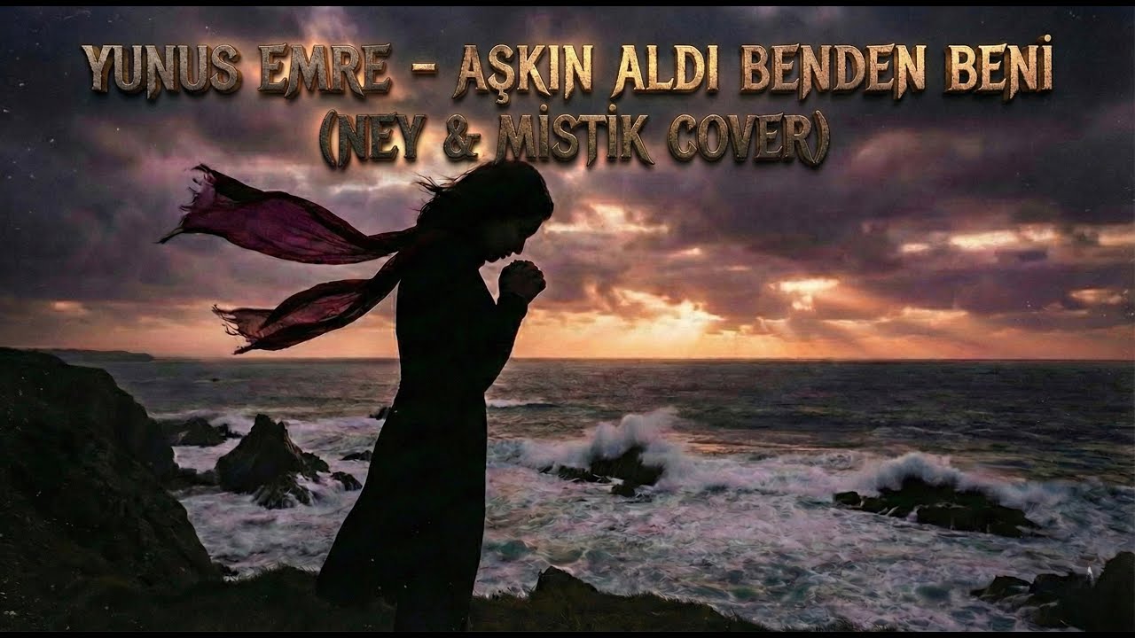 Yunus Emre - Aşkın Aldı Benden Beni (Ney & Mistik Rock) 🎶🌫️ | Yanık Devre