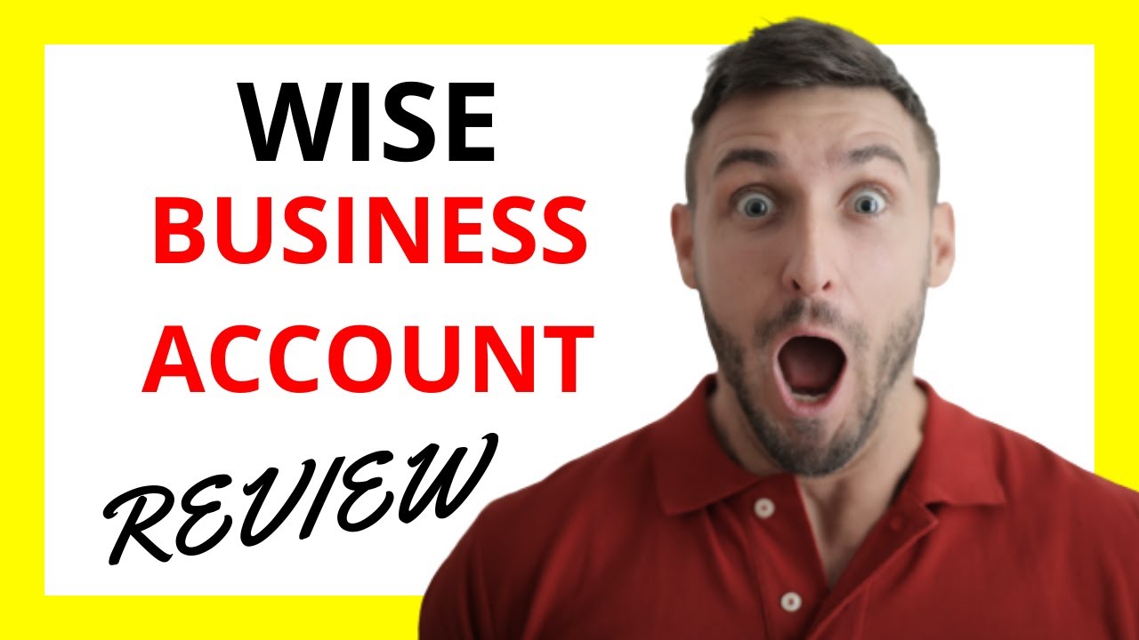 🔥 Wise Business Account Review: Pros and Cons