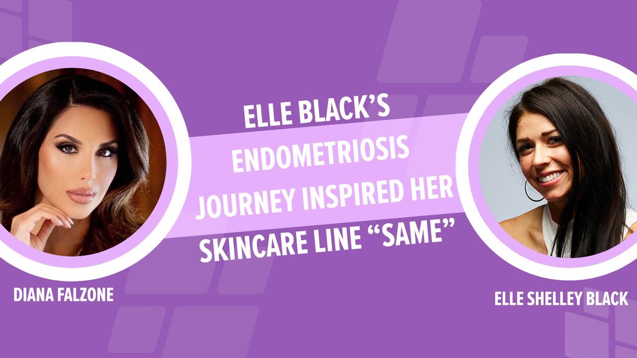 Elle Black’s Endometriosis Journey Inspired her Skincare Line “SAME”