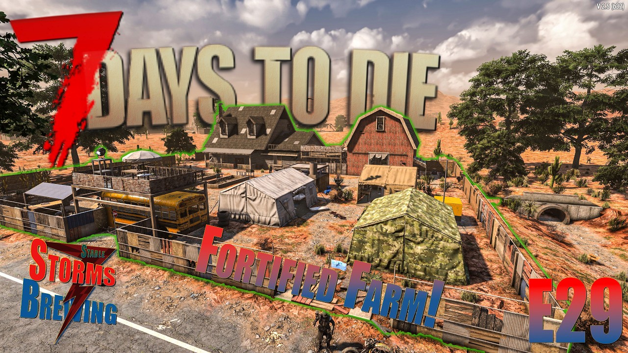 Fortified Farm! / Storms Brewing / 7 Days to Die V2.5 / E29 / #zombiesurvival