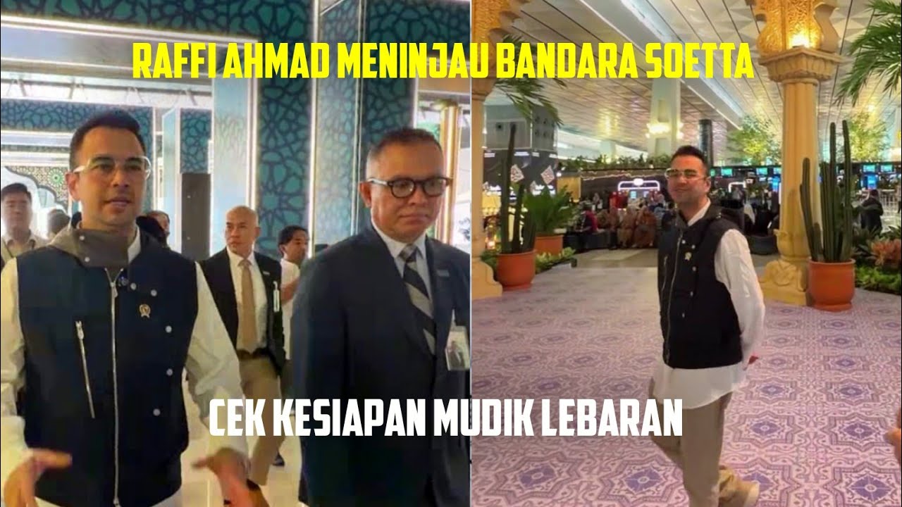 RAFFI AHMAD MENINJAU BANDARA SOETTA, CEK KESIAPAN MUDIK LEBARAN