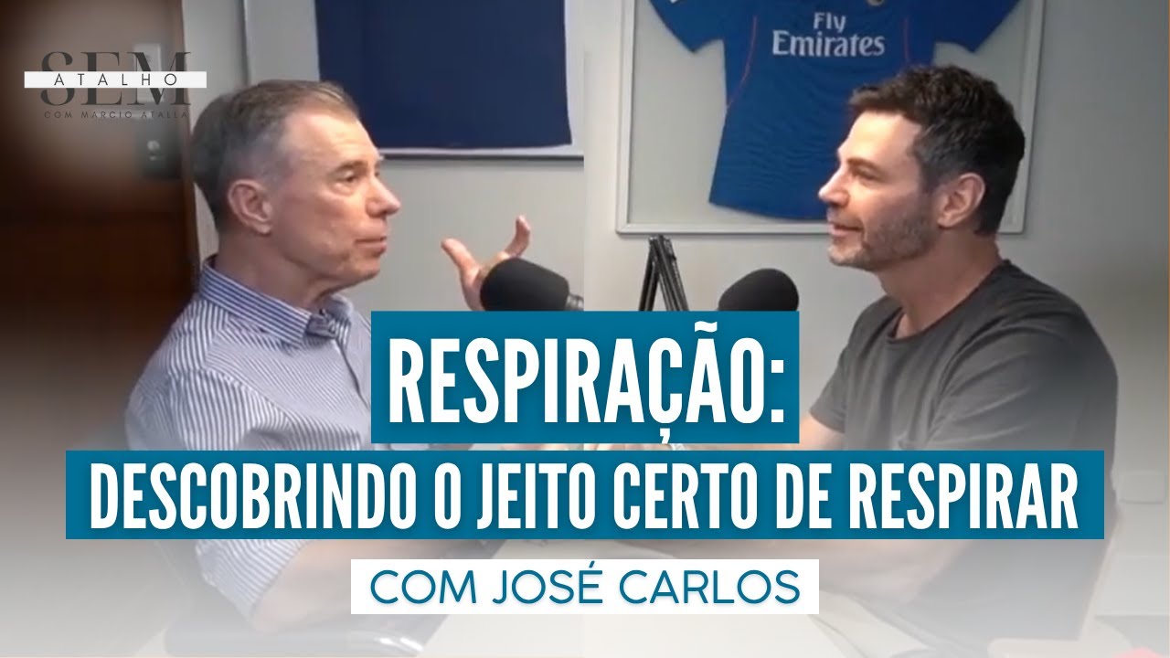 RESPIRA&Ccedil;&Atilde;O: Descobrindo o Jeito Correto de Respirar com Jos&eacute; Carlos | Sem Atalho com Atalla