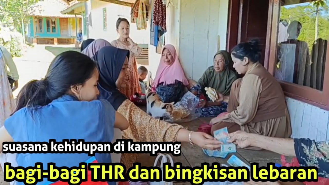 Hidup di kampung menjelang lebaran, bagi bagi THR dan bingkisan