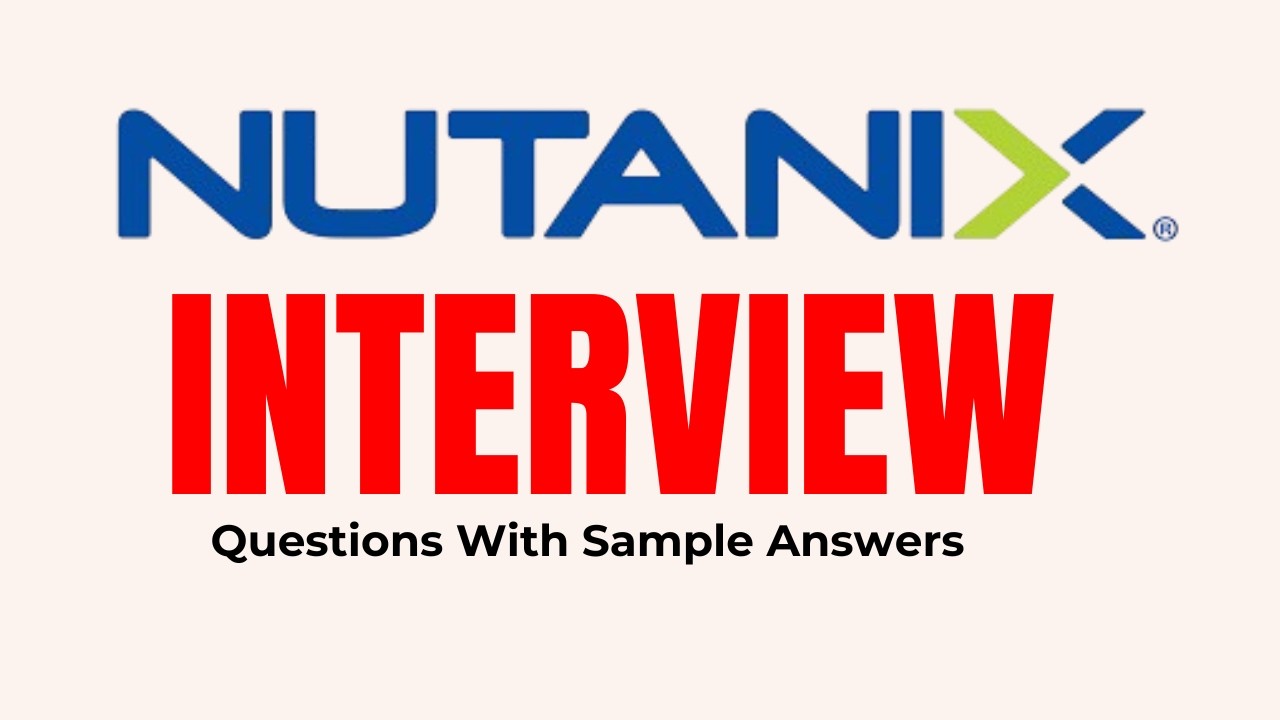 Nutanix Interview Questions & Answers for Beginners and Experts!