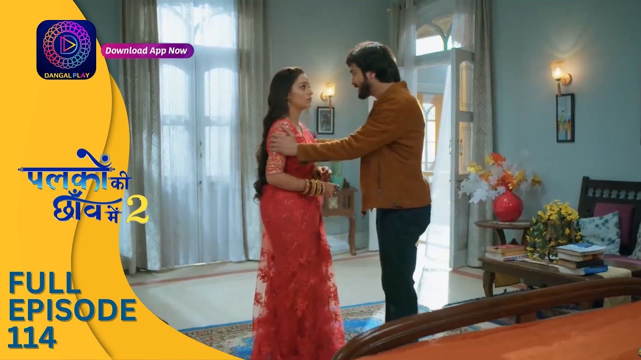 Palkon ki Chhaanv mein 2 | Full Episode 114 | पलकों की छाँव में 2 | Dangal 2
