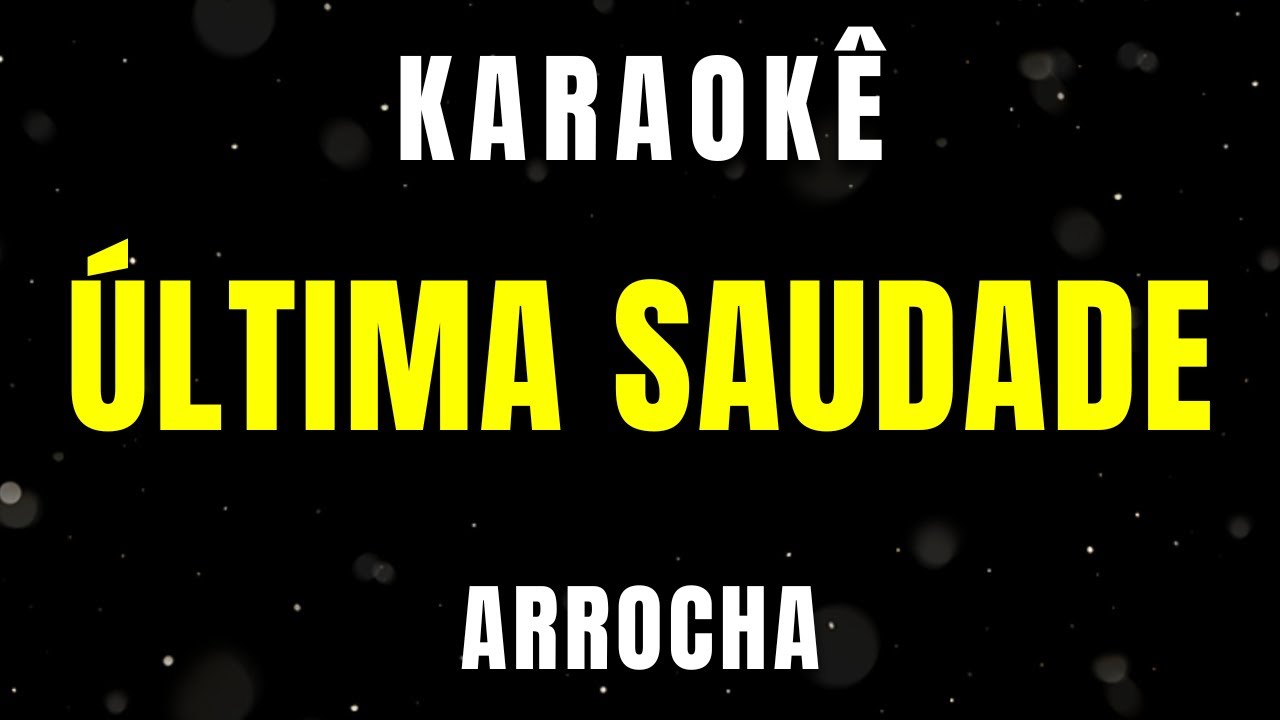 Karaokê de Arrocha - Última Saudade
