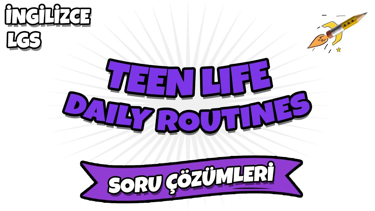LGS 2022 İngilizce - Teen Life Daily Routines LGS Soru Çözümü