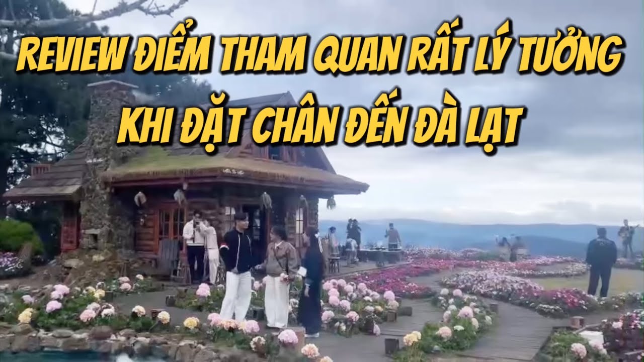 Review Điểm Tham Quan Rất Lý Tường,Khi Đặt Chân Đến Đà Lạt 