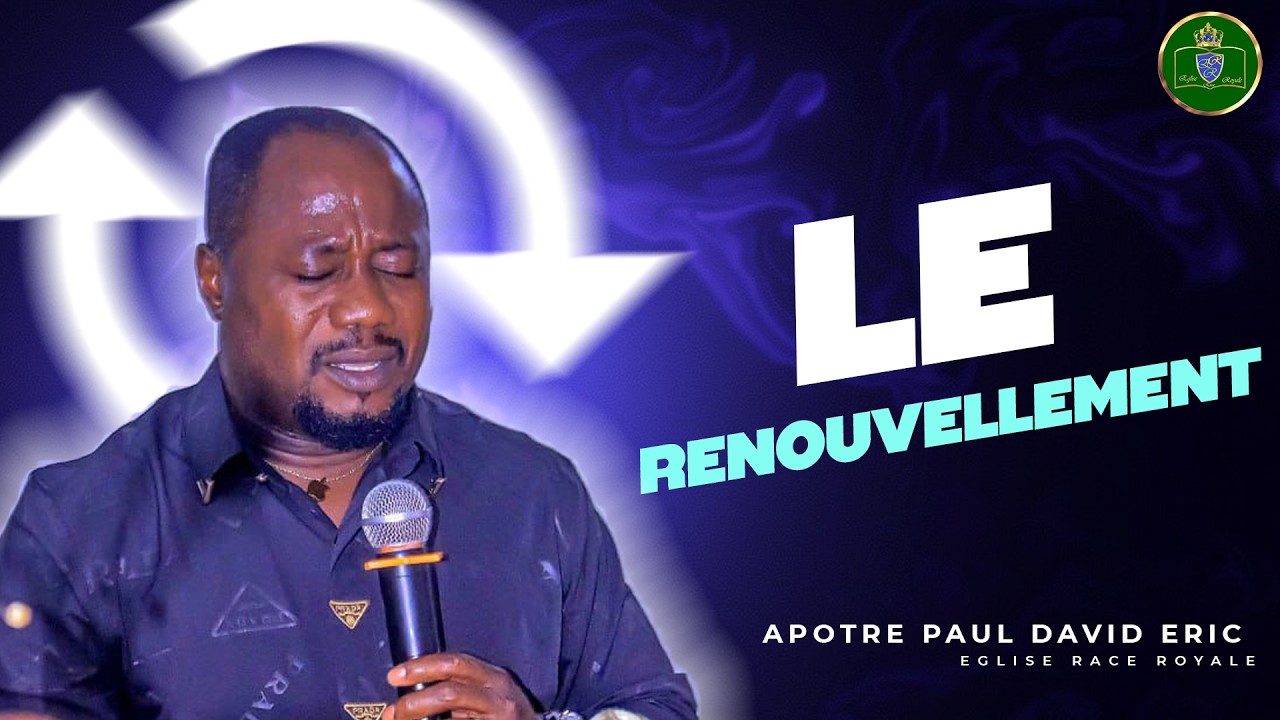 LE RENOUVELLEMENT ✨ Avec l'Apôtre Paul David Eric 📅 Dimanche 15 Février 2026