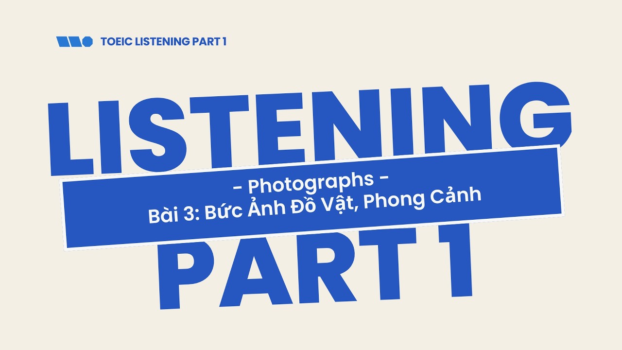 Bài 3 – TOEIC 800+ Listening Part 1: Bức Ảnh Đồ Vật & Phong Cảnh – Nhận Diện Vị Trí Và Cấu Trúc