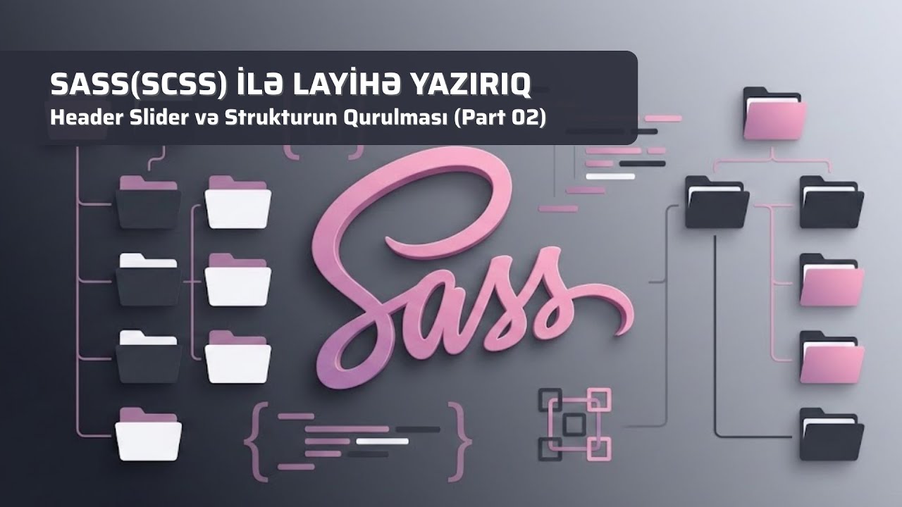 SASS(SCSS) İlə Layihə Yazırıq - Header Slider və Strukturun Qurulması (Part 02)