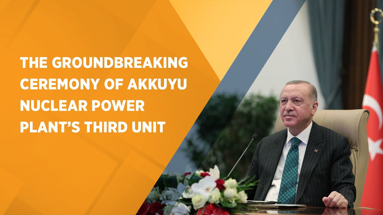 President Erdoğan attended the groundbreaking ceremony of Akkuyu Nuclear Power Plant&rsquo;s third unit.