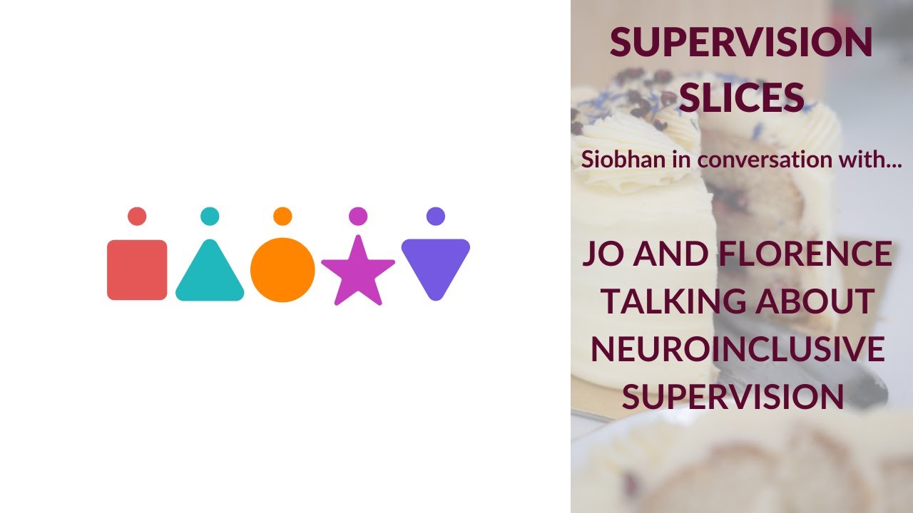 In conversation with Florence and Jo: neuroinclusive supervision